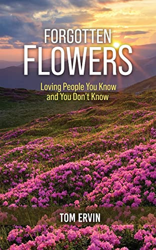 Forgotten Flowers: Loving People You Know And You Don't Know