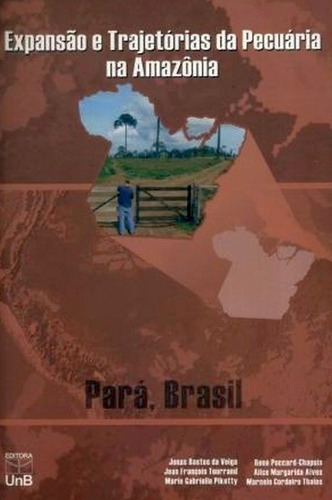 Expansao E Trajetorias Da Pecuaria Na Amazonia, De Tourrand, Jean-franc. Editora Unb, Capa Mole Em Português, 2004