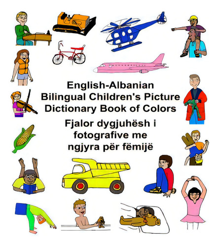 English-albanian Bilingual Children's Picture Dictionary Book Of Colors, De Carlson, Kevin. Editorial Createspace, Tapa Blanda En Inglés
