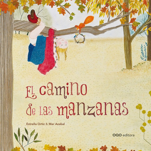 El Camino De Las Manzanas, De Estrella Ortiz. Editorial Oqo Editora, Tapa Dura En Español