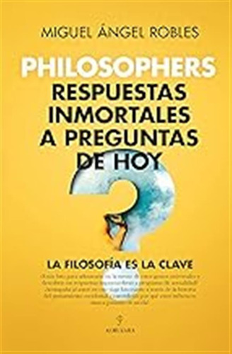 Philosophers. Respuestas Inmortales A Preguntas De Hoy: La F