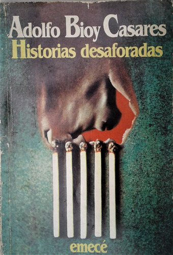 Historias Desaforadas - Adolfo Bioy Casares - Emece  1986
