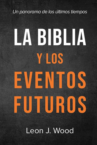 La Biblia Y Los Eventos Futuros Ebi - Wodd