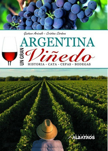 Argentina Un Gran Vinedo - Gustavo Arevalo / C. Cordoba