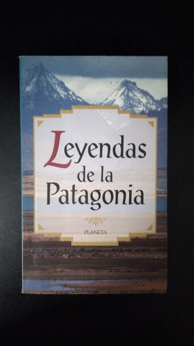 Leyendas De La Patagonia - J. Saltzmann - Ed. Planeta