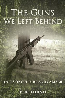 Libro The Guns We Left Behind: Tales Of Culture And Calib...
