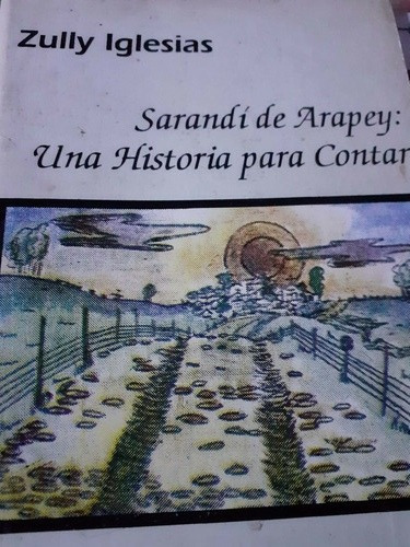 Sarandi Del Arapey Historia Para Contar Zully Iglesias