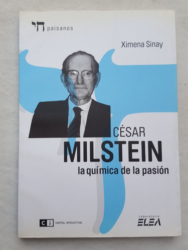 Cesar Milstein Ximena Sinay La Quimica De La Pasion 