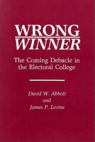 Wrong Winner, De David W. Abbott. Editorial Abc Clio, Tapa Blanda En Inglés