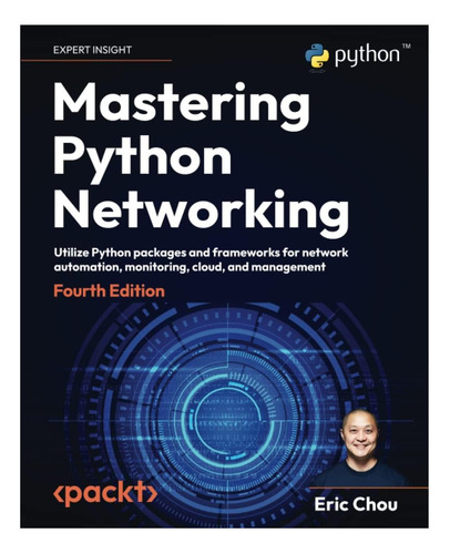 Libro: Dominando Python Networking Cuarta Edición: Utilize