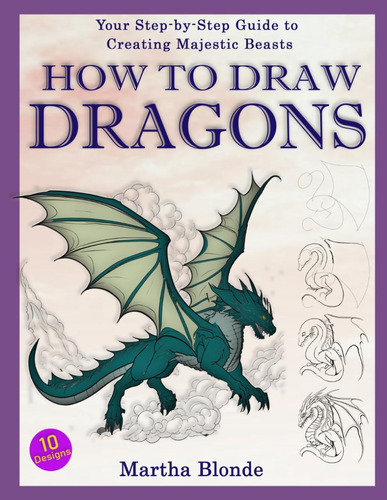 Libro: How To Draw Dragons: Your Step-by-step Guide To Creat