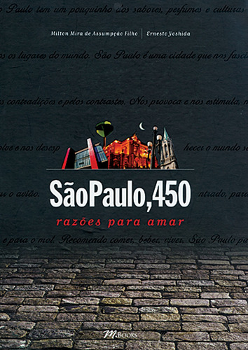 São Paulo, 450 Razões Para Amar, de Assumpção Filho, Milton Mira de. M.Books do Brasil Editora Ltda, capa mole em português, 2003