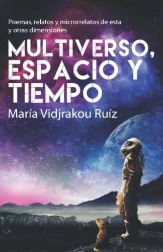 Multiverso, Espacio Y Tiempo - Vidjrakou Ruiz,..., de Vidjrakou Ruiz, Mar. Editorial Letra Minúscula en español