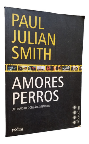 Amores Perros Analisis De La Pelicula Paul Julian Smith Cine