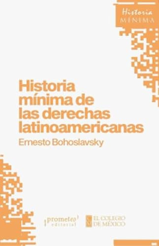 Historia Minima De Las Derechas Latinoamericanas - Bohoslavs