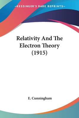 Libro Relativity And The Electron Theory (1915) - Cunning...