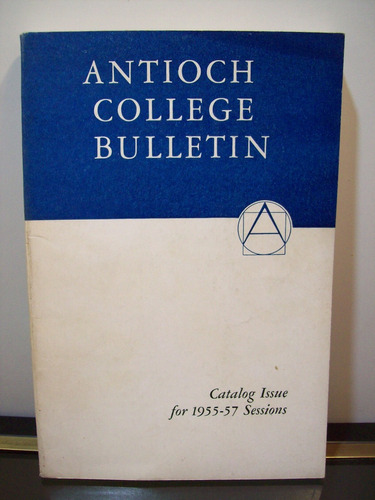 Adp Antioch College Bulletin Catalog Issue For 1955-57