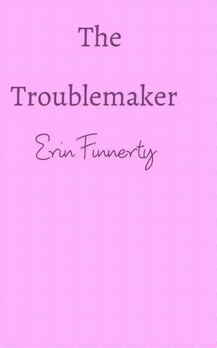 The Troublemaker, De Finnerty, Erin. Editorial Blurb Inc, Tapa Blanda En Inglés