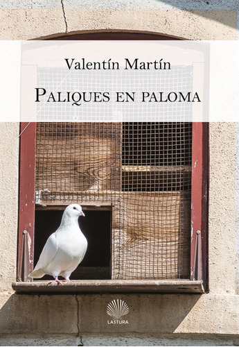 Paliques En Paloma, De Valentín Martín. Editorial Lastura, Tapa Blanda En Español, 2018