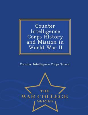 Libro Counter Intelligence Corps History And Mission In W...