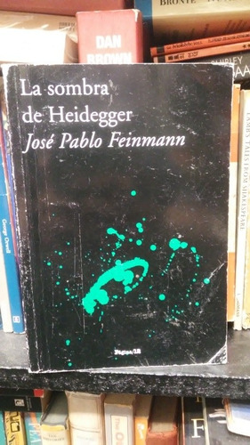 Jose Pablo Feinmann La Sombra De Heidegger