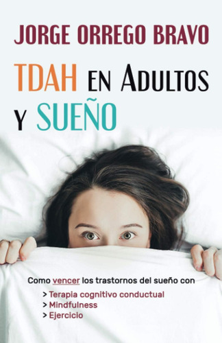 Libro: Tdah En Adultos Y Sueño: Como Vencer Los Trastornos Y