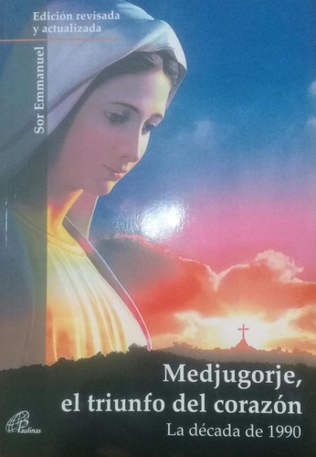 Imagen 1 de 1 de Medjugorge, El Triunfo Del Corazon, Ed Revisada Y Actualizad