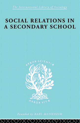 Social Relations In A Secondary School, De Hargreaves, David H.. Editorial Routledge, Tapa Blanda En Inglés