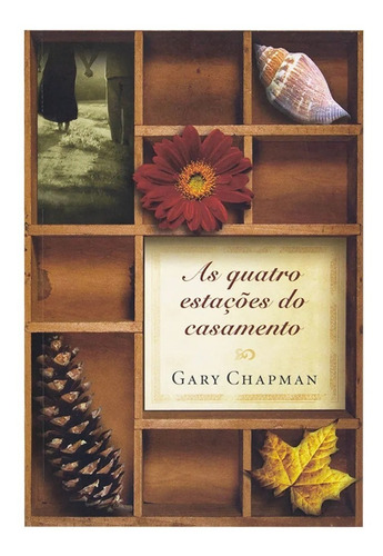 Livro As Quatro Estações Do Casamento - Gary Chapman