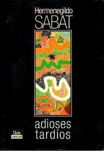 Libro - Adioses Tardios (rustica) - Sabat Hermenegildo (pap