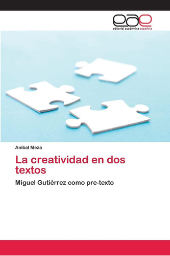 Libro:la Creatividad En Dos Textos: Miguel Gutiérrez Como Pr