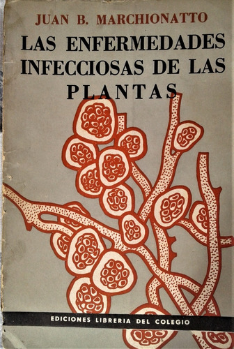 Enfermedades Infecciosas De Las Plantas - Juan Marchionatto