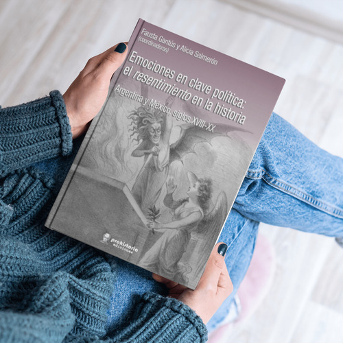 Emociones En Clave PolĂtica El Resentimiento En La Historia