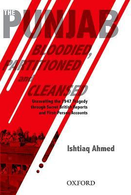 The Punjab Bloodied, Partitioned And Cleansed - Ishtiaq A...