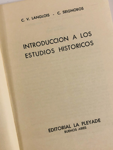 Introducción A Los Estudios Históricos, Langlois Y Seignobos