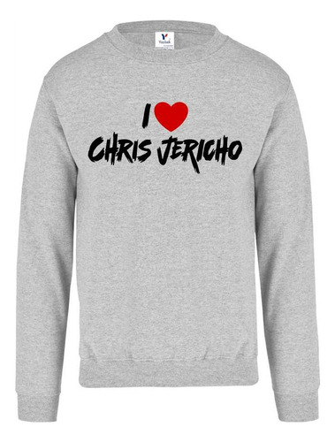 Sudadera I Love Chris Jericho Yo Amo Wrestling Sin Gorro