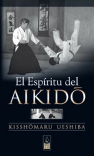 Libro - El Espiritu Del Aikido - Kisshomaru, Ueshiba