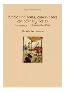 Pueblos Indígenas, Comunidades Campesinas Y Fiestas