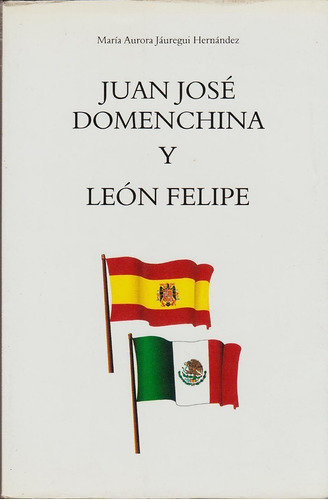 Juan José Domenchina Y León Felipe (contemporáneos)