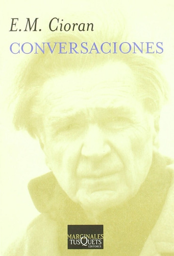 Conversaciones..., De Cioran, Emile Michel., Vol. 0. Editorial Tusquets, Tapa Blanda En Español, 1