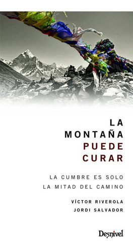 Libro La Montaã±a Puede Curar: La Cumbre Es Solo La Mitad...