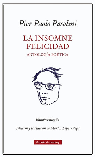 La Insomne Felicidad. Antología Poética - Pasolini, Pier Pao