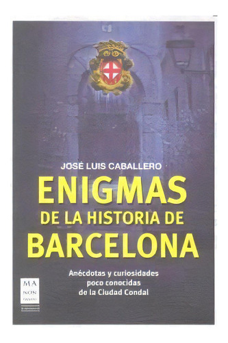 Enigmas De La Historia De Barcelona, De Caballero, José Luis. Editorial Ediciones Robinbook, S.l., Tapa Blanda En Español
