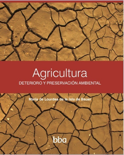 Agricultura. Deterioro Y Preservación Ambiental