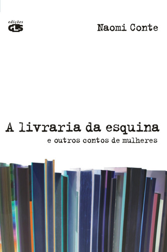 A livraria da esquina: e outros contos de mulheres, de Conte, Naomi. Editora Summus Editorial Ltda., capa mole em português, 2007