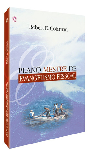 Plano Mestre De Evangelismo Pessoal - Robert Coleman / Cpad