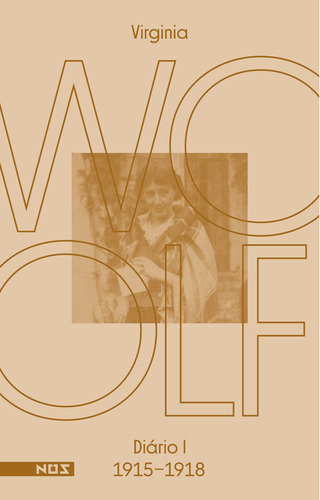 Os diários de Virginia Woolf - Volume 1: Diário 1 (1915-1918), de Woolf, Virginia. Série Os diários de Virginia Woolf (1), vol. 1. Editora Nos Ltda, capa mole em português, 2021