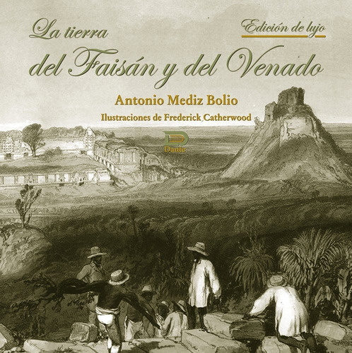 La Tierra Del Faisán Y Del Venado, De Antonio Mediz Bolio. Editorial Dante, Tapa Dura En Español
