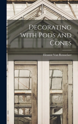 Libro Decorating With Pods And Cones - Van Rensselaer, El...