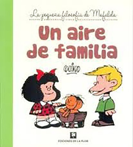 La Pequeña Filosofía De Mafalda - Un Aire De Familia - Quino